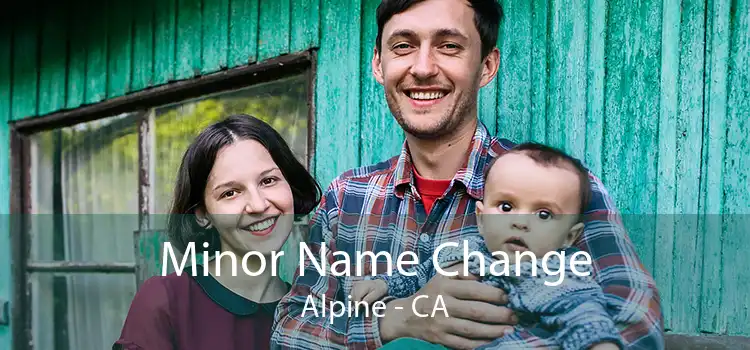 Minor Name Change Alpine - CA