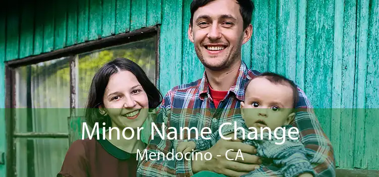 Minor Name Change Mendocino - CA