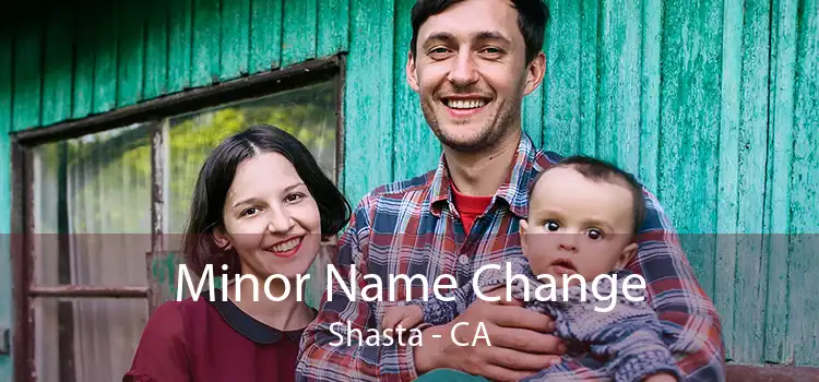 Minor Name Change Shasta - CA