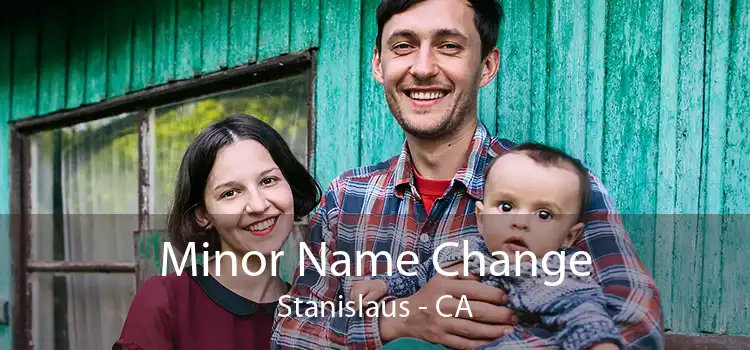Minor Name Change Stanislaus - CA