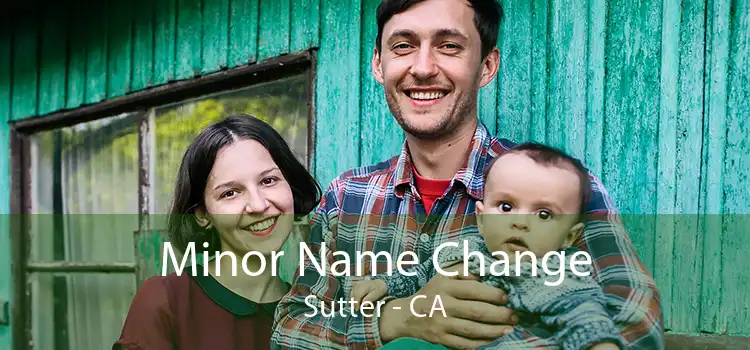 Minor Name Change Sutter - CA
