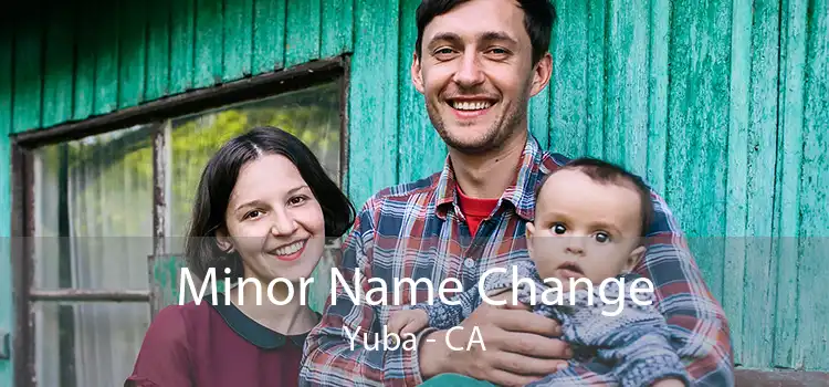 Minor Name Change Yuba - CA